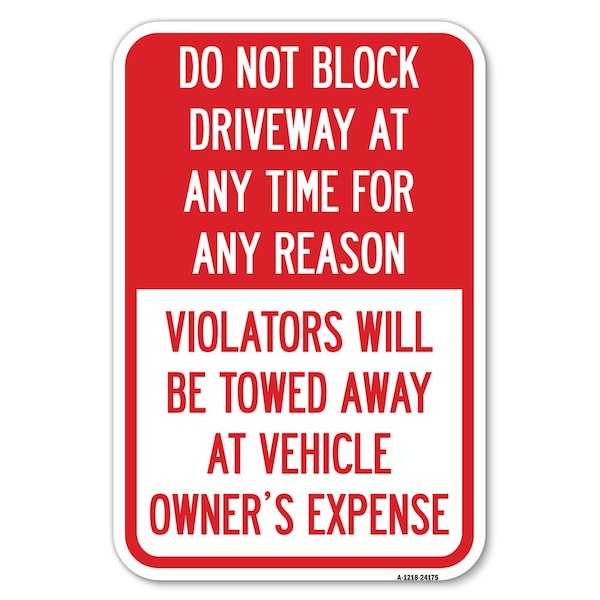 Do Not Block Driveway at Anytime for ANY Heavy-Gauge Aluminum Sign, 12" x 18", A-1218-24175
